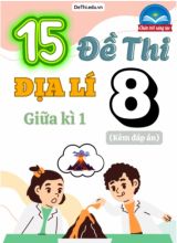 Tổng hợp 15 Đề thi Địa lí 8 sách Chân Trời Sáng Tạo giữa Kì 1 (Kèm đáp án)